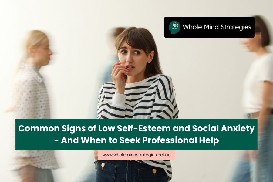 Common Signs of Low Self-Esteem and Social Anxiety – And When to Seek Professional Help
