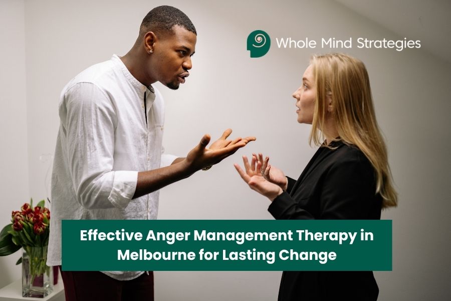 Effective Anger Management Therapy in Melbourne for Lasting Change